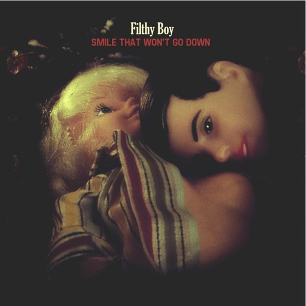 Filthy Boy|Smile That Won't Go Down Filthy Boy|Smile That Won't Go Down