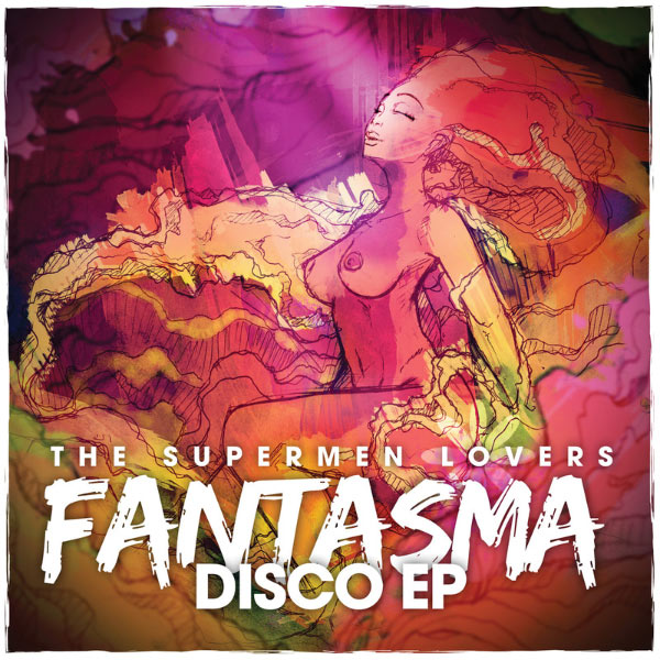 The Supermen Lovers|Fantasma Disco - EP The Supermen Lovers|Fantasma Disco - EP