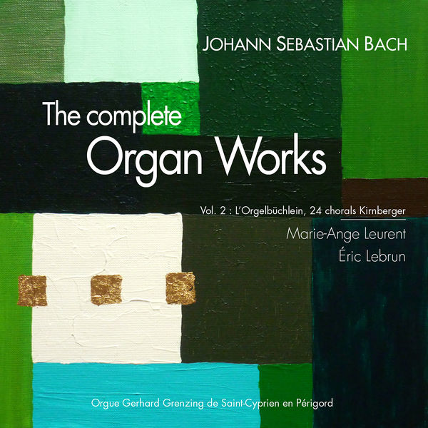Marie-Ange Leurent - Bach: Organ Works, II (Orgerlbülchlein, Chorals Kirnberger) Marie-Ange Leurent - Bach: Organ Works, II (Orgerlbülchlein, Chorals Kirnberger)