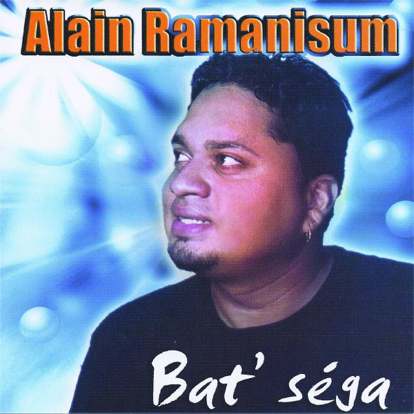 Alain Ramanisum - Bat' séga Alain Ramanisum - Bat' séga