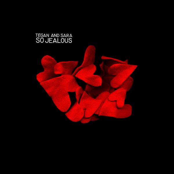 Tegan And Sara - So Jealous Tegan And Sara - So Jealous