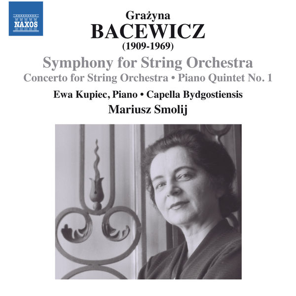 Capella Bydgostiensis|Bacewicz: Symphony for String Orchestra, Concerto for String Orchestra & Piano Quintet No. 1