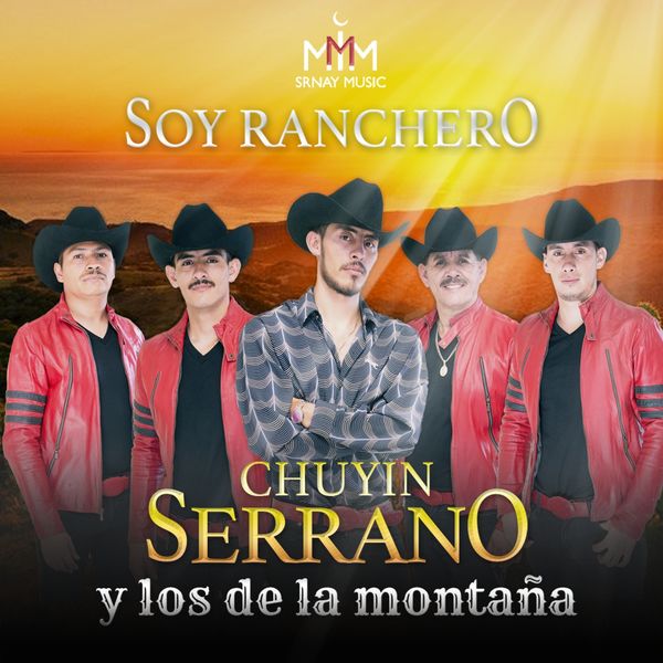 Chuyin Serrano y Los De La Montaña|Soy Ranchero  (Y Jalese Pariente)