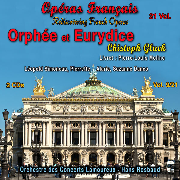 Christoph Willibald von Gluck|Rediscovering French Operas in 21 Volumes - Vol. 9/21 : Orphée et Eurydice Christoph Willibald von Gluck|Rediscovering French Operas in 21 Volumes - Vol. 9/21 : Orphée et Eurydice