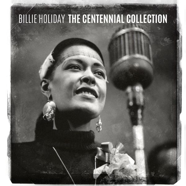 Billie Holiday - The Centennial Collection Billie Holiday - The Centennial Collection