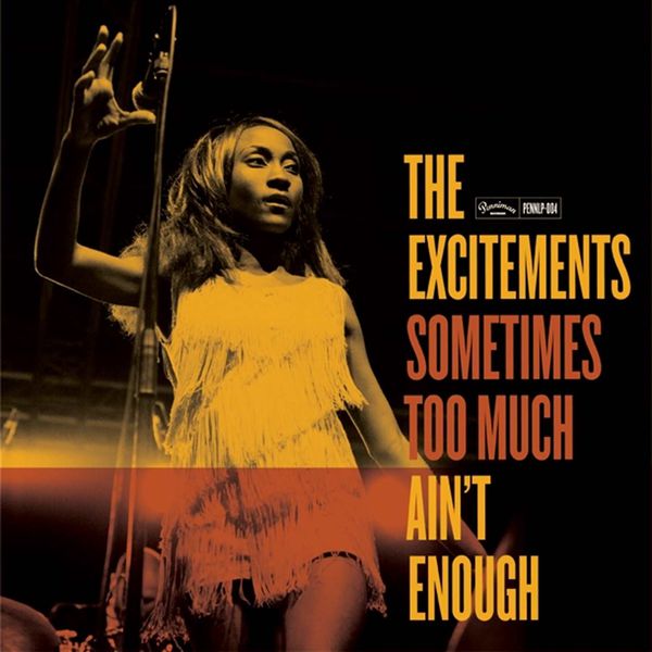 The Excitements - Sometimes Too Much Ain't Enough The Excitements - Sometimes Too Much Ain't Enough