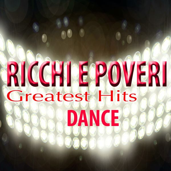 Greatest Hits (Dance), Ricchi E Poveri - Qobuz