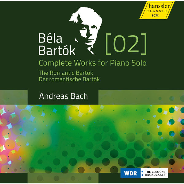 Andreas Bach|Bartók: Complete Works for Piano Solo, Vol. 2 – The Romantic Bartók Andreas Bach|Bartók: Complete Works for Piano Solo, Vol. 2 – The Romantic Bartók