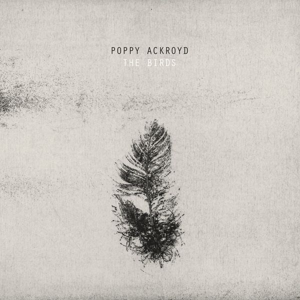Poppy Ackroyd - The Birds Poppy Ackroyd - The Birds