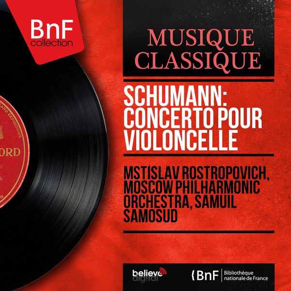 Mstislav Rostropovich - Schumann: Concerto pour violoncelle (Mono Version) Mstislav Rostropovich - Schumann: Concerto pour violoncelle (Mono Version)