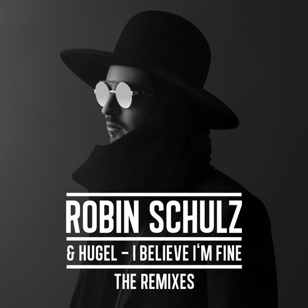 Robin Schulz - I Believe I'm Fine (The Remixes) Robin Schulz - I Believe I'm Fine (The Remixes)