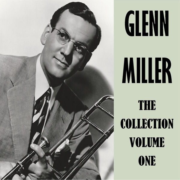 Glenn Miller - The Collection Vol. 1 Glenn Miller - The Collection Vol. 1