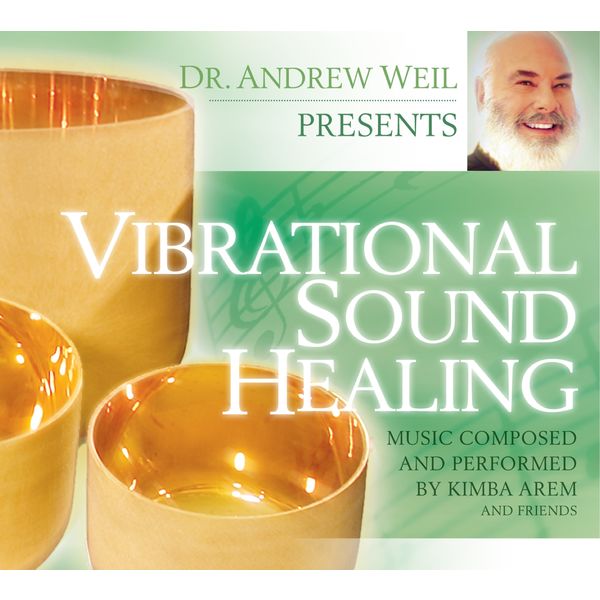 Dr. Andrew Weil|Vibrational Sound Healing