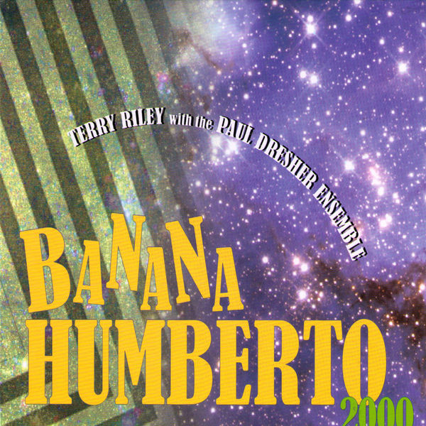 Terry Riley - Banana Humberto Terry Riley - Banana Humberto