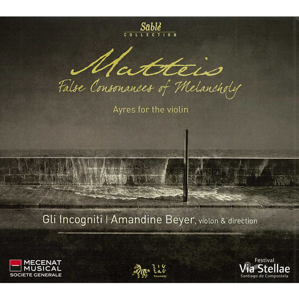 Amandine Beyer - Nicola Matteis: False consonances of Melancholy (Ayres) Amandine Beyer - Nicola Matteis: False consonances of Melancholy (Ayres)