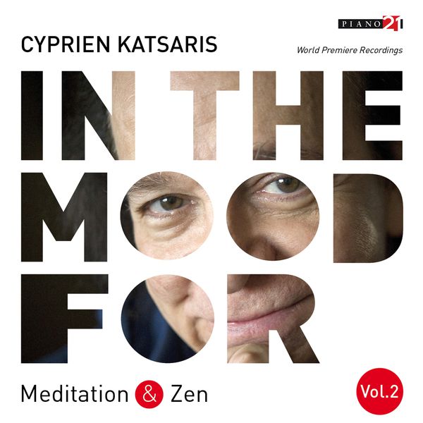 Cyprien Katsaris - In the Mood for Meditation & Zen, Vol. 2: Chopin, Schumann, Wagner, Saint-Saëns, Tchaikovsky, Mahler... (Classical Piano Hits) Cyprien Katsaris - In the Mood for Meditation & Zen, Vol. 2: Chopin, Schumann, Wagner, Saint-Saëns, Tchaikovsky, Mahler... (Classical Piano Hits)
