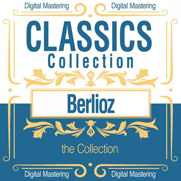 Various Artists - Berlioz, the Collection (Classics Collection) Various Artists - Berlioz, the Collection (Classics Collection)