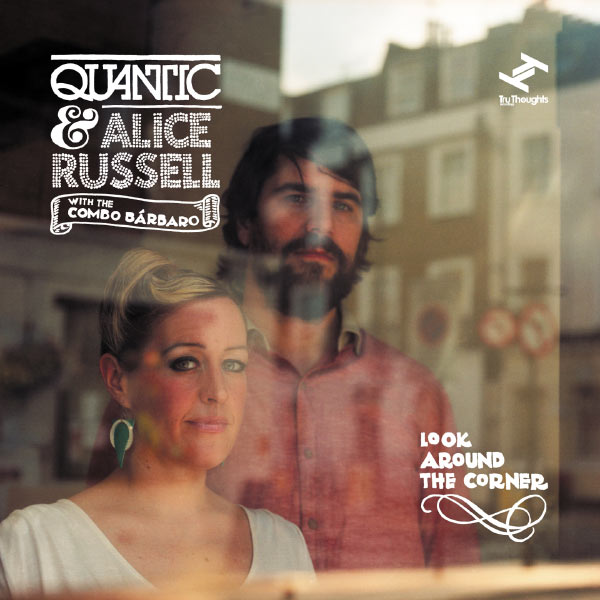 Quantic - Look Around the Corner (feat. The Combo Bárbaro) Quantic - Look Around the Corner (feat. The Combo Bárbaro)
