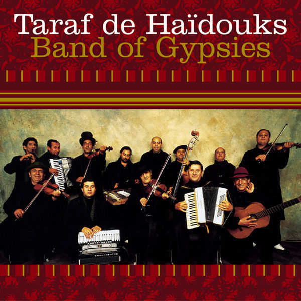Taraf de Haïdouks - Band Of Gypsies Taraf de Haïdouks - Band Of Gypsies