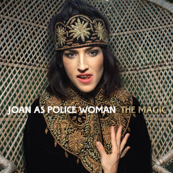 Joan As Police Woman - The Magic Joan As Police Woman - The Magic