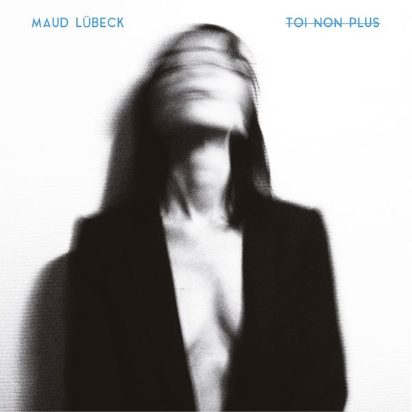 Maud Lubeck - Toi non plus Maud Lubeck - Toi non plus
