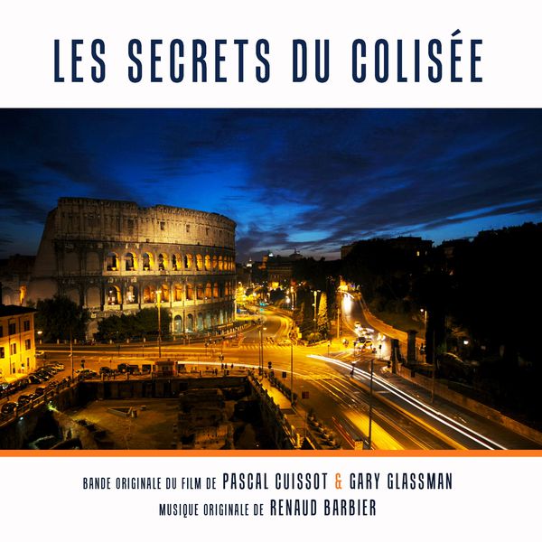 Renaud Barbier|Les secrets du Colisée (Bande originale du film de Pascal Cuissot et Gary Glassman) Renaud Barbier|Les secrets du Colisée (Bande originale du film de Pascal Cuissot et Gary Glassman)