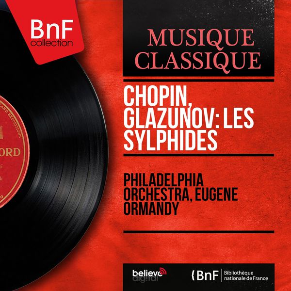 Philadelphia Orchestra - Chopin, Glazunov: Les Sylphides (Mono Version) Philadelphia Orchestra - Chopin, Glazunov: Les Sylphides (Mono Version)