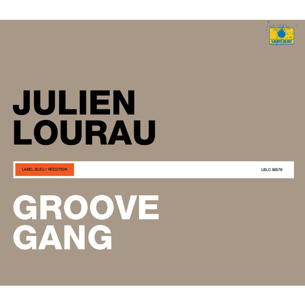 Julien Lourau - Groove Gang Julien Lourau - Groove Gang