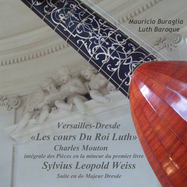 Mauricio Buraglia - Versailles Et Dresde Les Cours Du Roi Luth Mauricio Buraglia - Versailles Et Dresde Les Cours Du Roi Luth