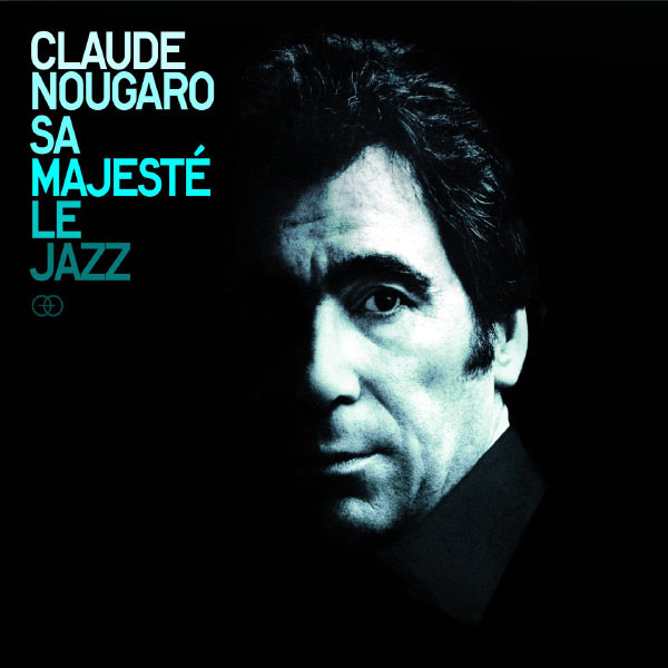 Claude Nougaro|Sa Majesté Le Jazz