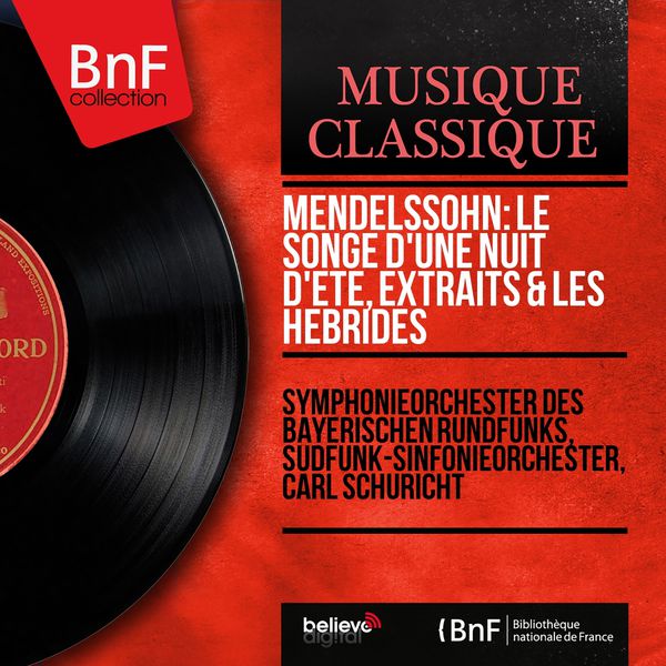 Symphonieorchester Des Bayerischen Rundfunks - Mendelssohn: Le songe d'une nuit d'été, extraits & Les Hébrides (Mono Version) Symphonieorchester Des Bayerischen Rundfunks - Mendelssohn: Le songe d'une nuit d'été, extraits & Les Hébrides (Mono Version)
