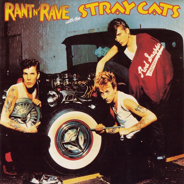 Stray Cats - Rant 'N' Rave With The Stray Cats Stray Cats - Rant 'N' Rave With The Stray Cats