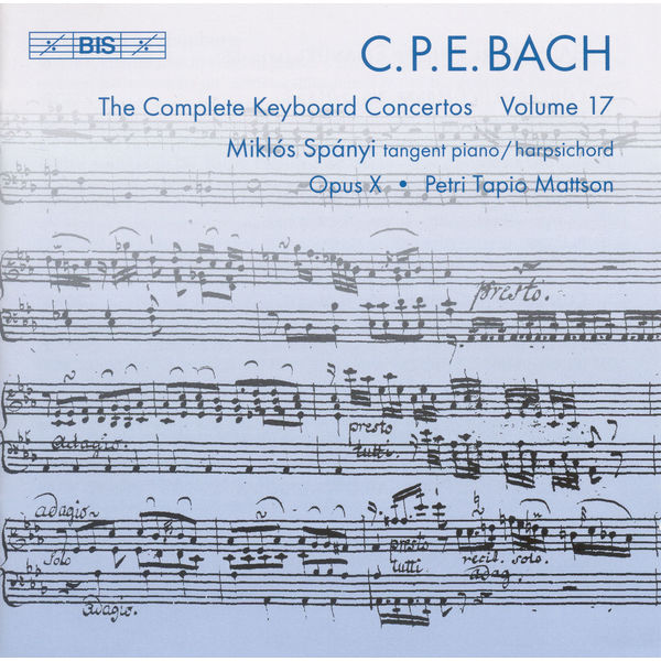 Miklós Spányi - BACH, C.P.E.: Keyboard Concertos (Complete), Vol. 17 (Spanyi, Opus X) - Wq. 31, 41, 42 Miklós Spányi - BACH, C.P.E.: Keyboard Concertos (Complete), Vol. 17 (Spanyi, Opus X) - Wq. 31, 41, 42