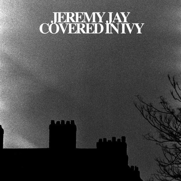 Jeremy Jay - Covered In Ivy Jeremy Jay - Covered In Ivy