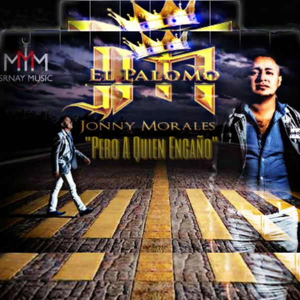 Jonny Morales el Palomo y Su Norteño Banda - Pero a Quién Engaño Jonny Morales el Palomo y Su Norteño Banda - Pero a Quién Engaño