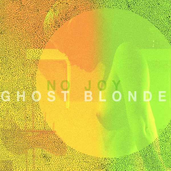 Ghost Blonde (No Joy), No Joy Qobuz