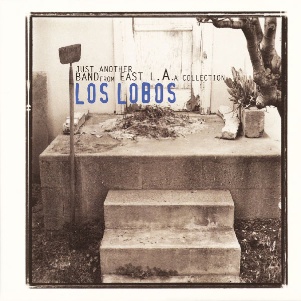 Los Lobos|Los Lobos: Just Another Band From East L.A.