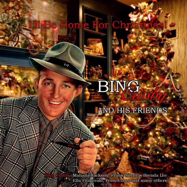 various artists ill be home for christmas bing crosby and his friends - I Ll Be Home For Christmas Bing Crosby various artists ill be home for christmas bing crosby and his friends - I Ll Be Home For Christmas Bing Crosby