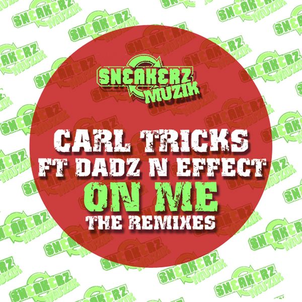 Carl Tricks|On Me (feat. Dadz 'n Effect) (The Remixes) Carl Tricks|On Me (feat. Dadz 'n Effect) (The Remixes)