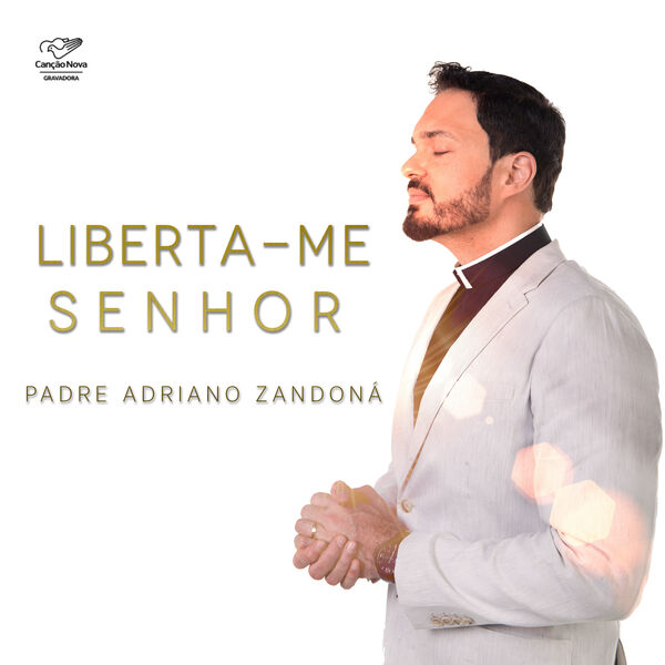 Liberta Me Senhor Padre Adriano Zandoná Qobuz Liberta Me Senhor Padre Adriano Zandoná Qobuz