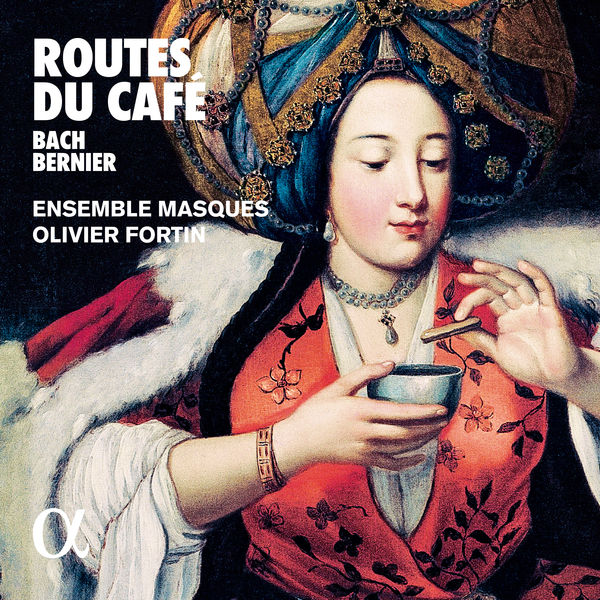 Ensemble Masques - Bach & Bernier: Routes du café Ensemble Masques - Bach & Bernier: Routes du café