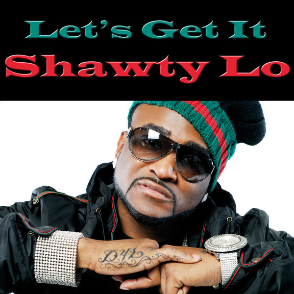 Shawty Lo|Let's Get It Shawty Lo|Let's Get It