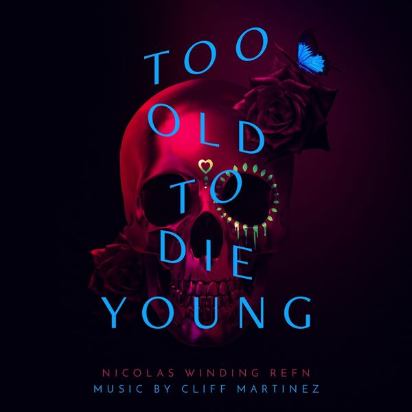Cliff Martinez - Too Old to Die Young (Music from the Original TV Series) Cliff Martinez - Too Old to Die Young (Music from the Original TV Series)