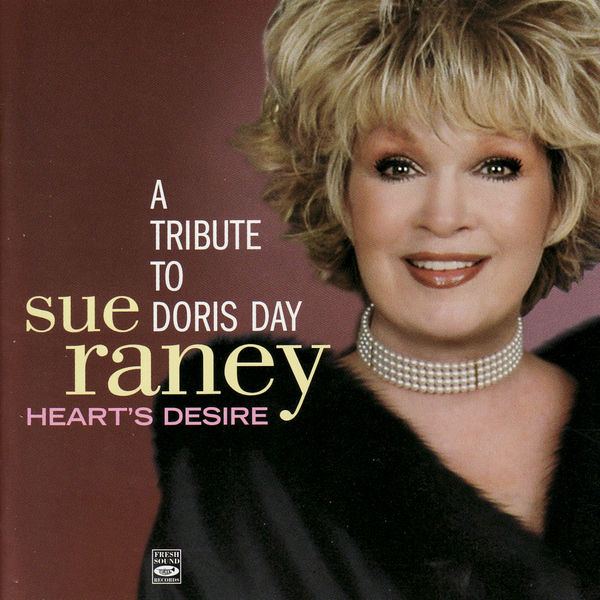 Sue Raney - A Tribute To Doris Day: Heart's Desire Sue Raney - A Tribute To Doris Day: Heart's Desire