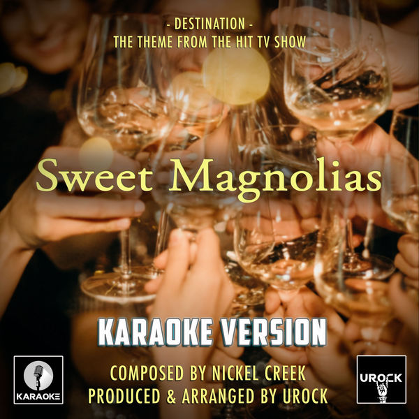 Nickel Creek|Destination (From "Sweet Magnolias) (Karaoke Version) Nickel Creek|Destination (From "Sweet Magnolias) (Karaoke Version)
