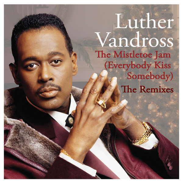 Luther Vandross|The Mistletoe Jam (Everybody Kiss Somebody) - The Remixes Luther Vandross|The Mistletoe Jam (Everybody Kiss Somebody) - The Remixes