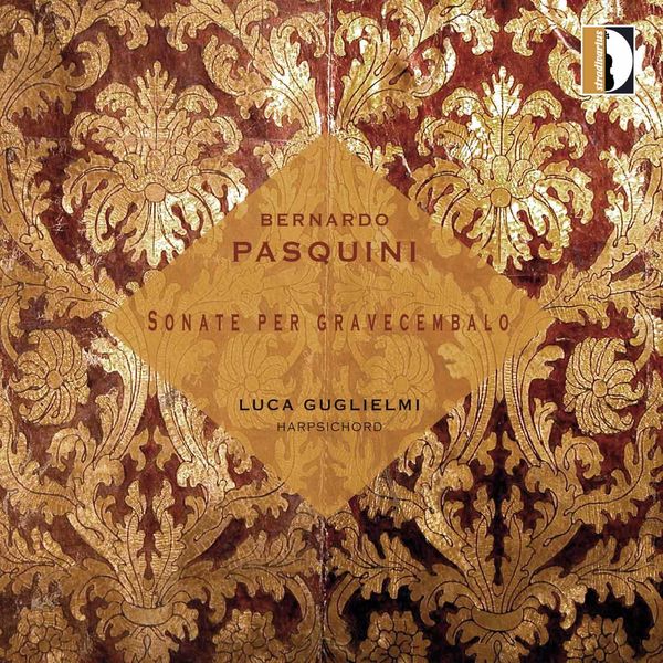 Luca Guglielmi - Pasquini: Sonate per gravecembalo Luca Guglielmi - Pasquini: Sonate per gravecembalo