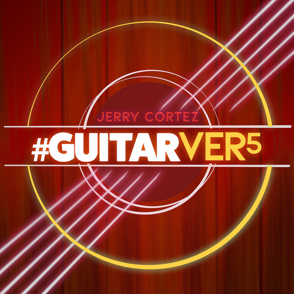 Jerry Cortez - #GUITARVER5 Jerry Cortez - #GUITARVER5