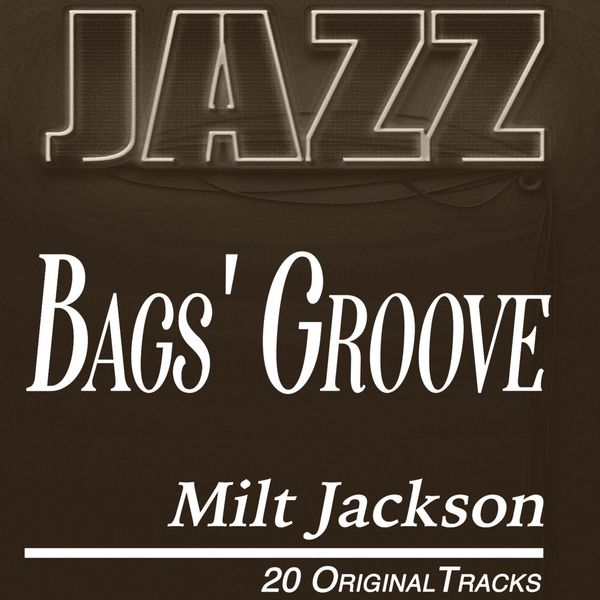 Bags' Groove 20 Original Jazz Songs, Milt Jackson Qobuz