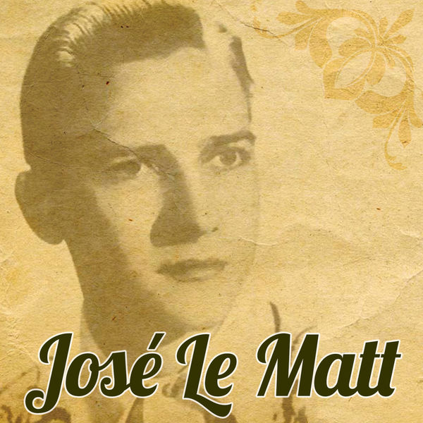 José Le Matt|José Le Matt  (Remasterizado)